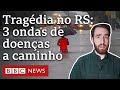 As três ondas de doenças infecciosas que devem acometer o Rio Grande do Sul depois das inundações