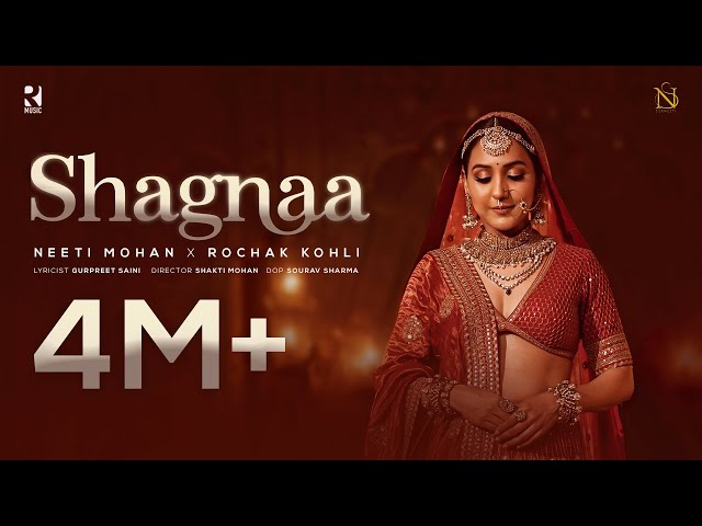 Shagnaa - Official video | Neeti Mohan | Rochak Kohli | Gurpreet Saini class=