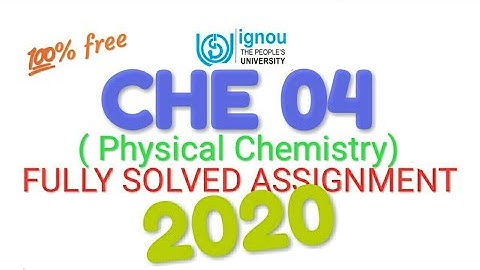 CHE 04 || PHYSICAL CHEMISTRY || FULLY SOLVED ASSIGNMENT 2020