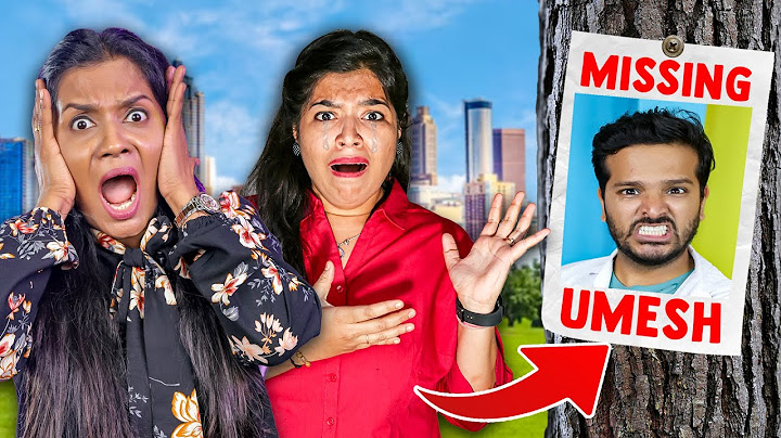 Umesh Has Gone Missing!!! *We Can't Find Him*