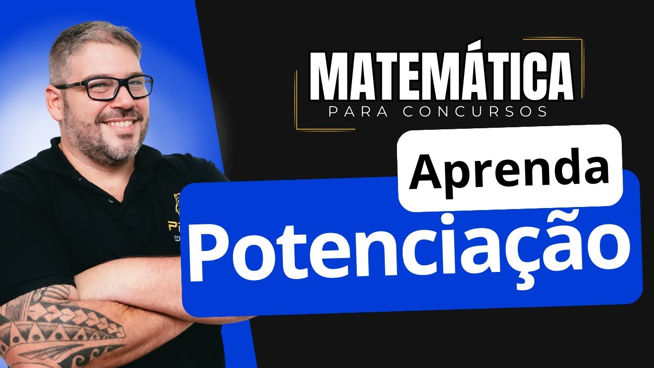 Matemática para Concursos - Aula Potenciação