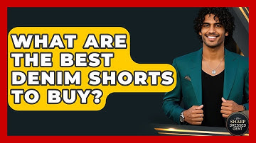 What Are The Best Denim Shorts To Buy? - The Sharp Dressed Gent