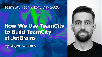 TeamCity Technology Day 2020: How We Use TeamCity to Build TeamCity at JetBrains