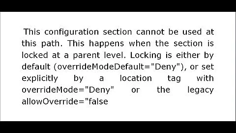 This configuration section cannot be used at this path  This happens when the section is locked at a