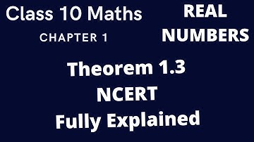 CLASS 10 MATHS CHAPTER 1 | REAL NUMBERS | NCERT THEOREM 1.3 | CBSE BOARD | BOARD EXAM-2021-2022 |