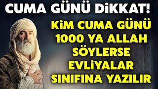 Kim Cuma Günü 1000 Ya Allahc.c Söylerse Evliyalar Sınıfına Alınır! Sübhanallah Bu ne güzel sır böyle