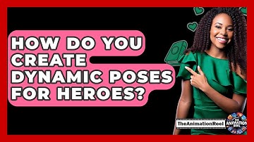 How Do You Create Dynamic Poses For Heroes? - The Animation Reel