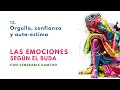 Orgullo, confianza y auto-estima - "Las emociones según el Buda 13"