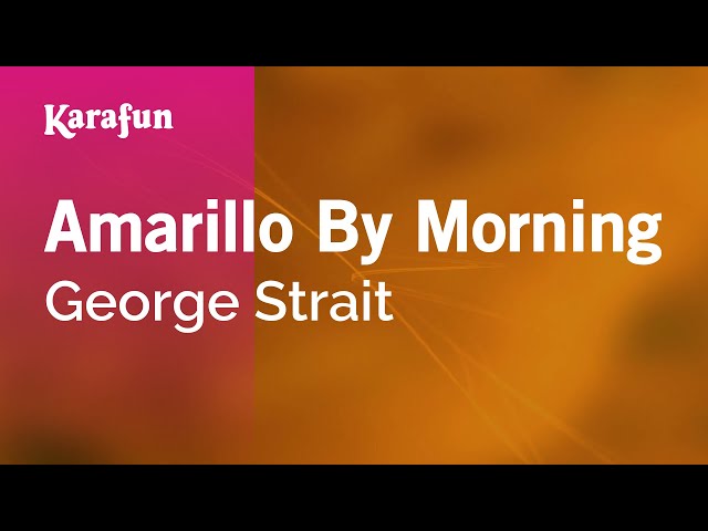 Amarillo by Morning - George Strait | Karaoke Version | KaraFun class=