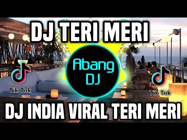 DJ TERI MERI REMIX FULL BASS VIRAL TIKTOK TERBARU 2022 TERI MERI class=