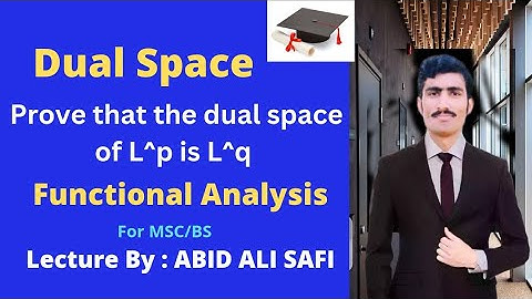 The Dual Space Of L^p is L^q || Example Of Dual Space in Urdu/Hindi || Functional Analysis