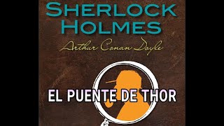 Sherlock Holmes : El caso del puente de Thor | Audiolibro dramatizado | Voz real
