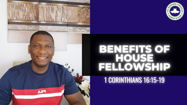 Benefits of House fellowship