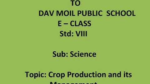 Std VII Science Ch :9 Crop production and its management Part 1