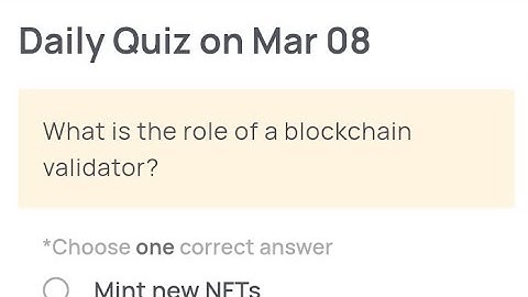 Xeneas Daily Quiz Answer 08 March | What is the role of a blockchain validator?