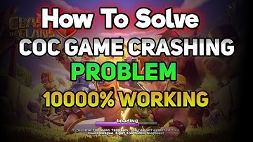 How To Solve Coc Game Crashing Problem | How To Fix Coc From Crashing