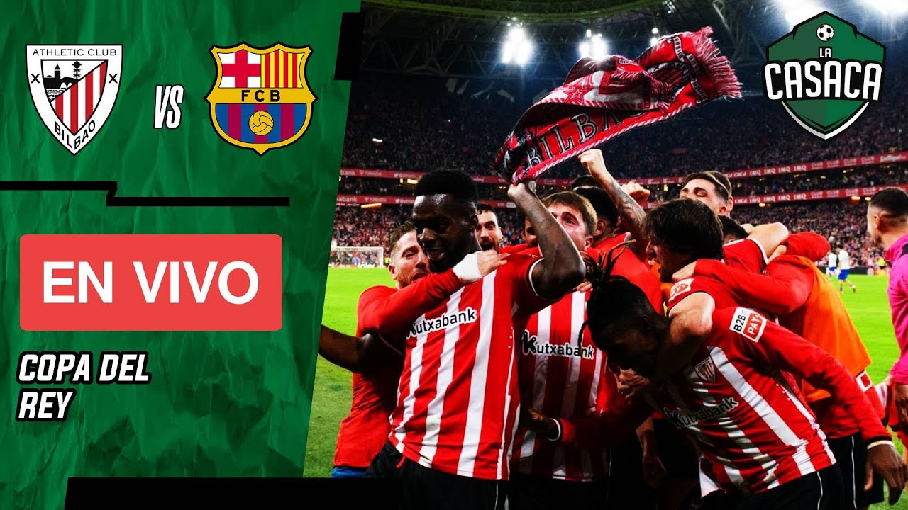Spanish Copa del Rey 2024: How to watch Barcelona vs Athletic ...