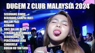 DUGEM Z CLUB MALAYSIA DJ SEGUDANG RINDU DJ  BERJUANG SAMPAI MATI