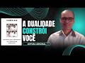 A Dualidade Constrói Você e Sua Realidade do Livro Você é Ele