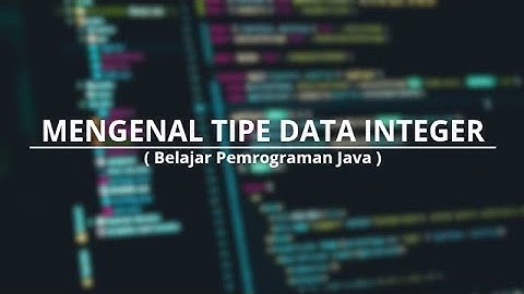 Dasar Pemrograman Java - TIPE DATA INTEGER