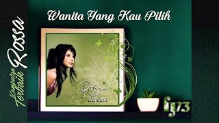 Rossa - Wanita Yang Kau Pilih (HQ Audio Video)