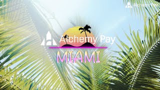 Alchemy Pay Makes Waves in Miami: Highlights From Our Eventful Month!
