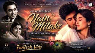 Main To Tum Sang Nain Mila Ke  Flute Instrumental  Phenomenal Old Classic Reimagined