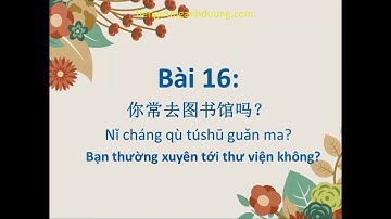 Học tiếng Trung theo giáo trình Hán ngữ 2 (bài 16)