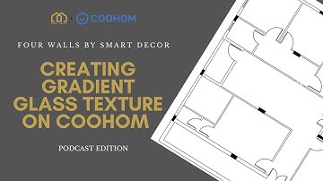 Four Walls: Podcast Edition - EP 9 How to create a Gradient Glass Texture with Coohom