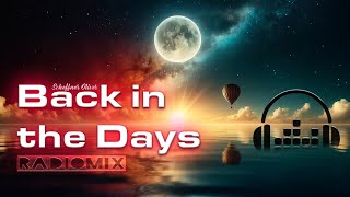 Back in the Days (radiomix) Wonderful harmonic tunes to chill, relax and feel good!