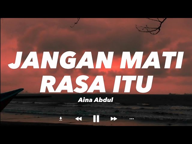 JANGAN MATI RASA ITU - Aina Abdul (Lirik) class=