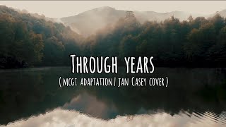 Video thumbnail of "Through The Years (Lyrics) | MCGI Adaptation | Jan Casey Cover | MCGI"