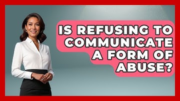 Is Refusing To Communicate A Form Of Abuse? - Get Divorce Answers