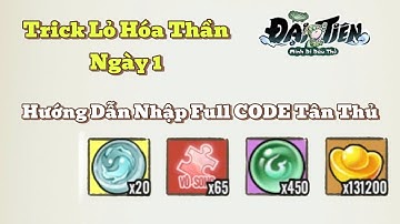 Đại Tiên Mình Đi Đâu Thế - Ngày 1 - Hướng Dẫn Nhập Full CODE Và Trick lỏ Lên Hóa Thần Cho Dân Cày