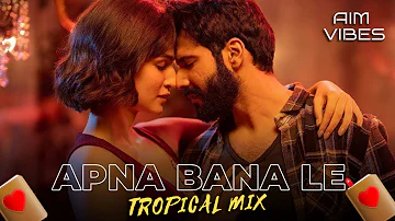 Arijit Singh | Apna Bana Le | Tropical Mix | AIM