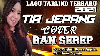 Download Lagu COVER LAGU BAN SEREP VERSI TIA JEPANG/ SONG ORIGINAL ROSSA ANGELINA/CIPT: EMEK ARYANTO MP3