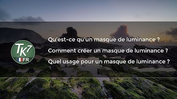 Masques de luminance sous Photoshop - Intro TK Basic V6  (🇫🇷)