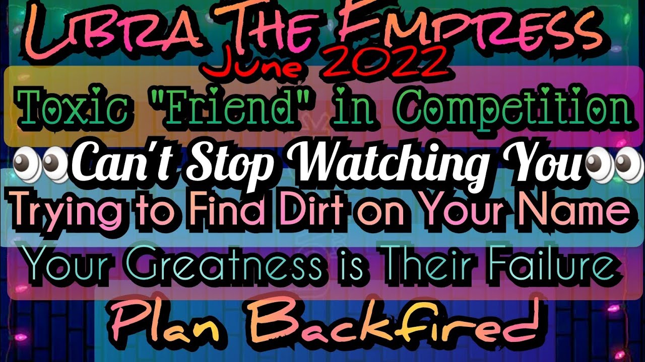 Libra June 2022! "Friend" is in Competition with You.. Watching Ur Every Move, Plan Backfired..