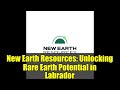 New Earth Resources: Unlocking Rare Earth Potential in Labrador