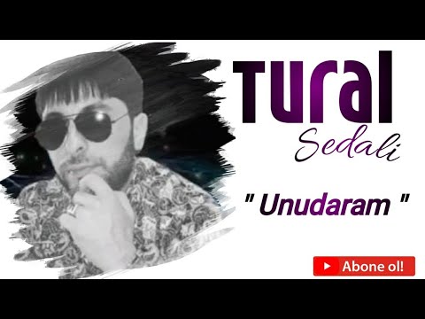 Tural Sedali - Unudaram 2020 (Super Yeni Xit Mahni )