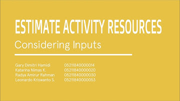 RESOURCE MANAGEMENT - Estimate Activity Resources : Considering Inputs
