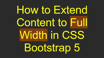 How to Extend Content to Full Width in CSS Bootstrap 5