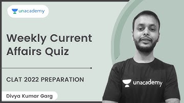 Weekly Current Affairs Quiz | CLAT 2022 Classes | Divya Kumar Garg | Unacademy CLAT