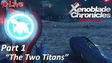 🔴[LIVE] Xenoblade Chronicles Definitive Edition Part 1: The Two Titans