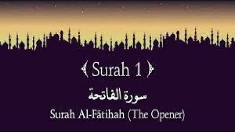 Surat Al-Fatihah (The Opener)  |  سورة الفاتحة
