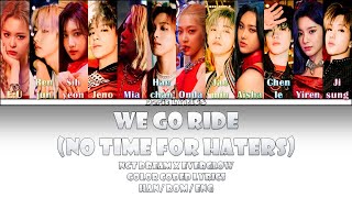 WE GO RIDE (NO TIME FOR HATERS) - (Color Coded Lyrics) [Han/Rom/Eng]