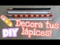 DIY Decora tus lápices! *FÁCIL Y RÁPIDO* (lápices personalizados) - Andycookiesandcrafts -
