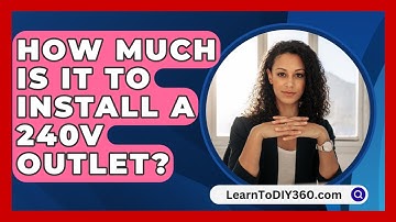 How Much Is It to Install a 240V Outlet? - LearnToDIY360.com