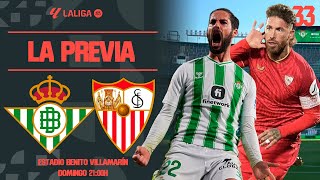 PREVIA del REAL BETIS - SEVILLA FC - Jornada 33 | #elgranderbi