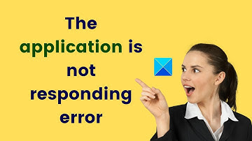 Fix The application is not responding error on Windows 11/10
